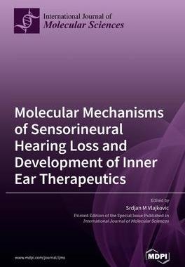[预订]Molecular Mechanisms of Sensorineural Hearing Loss and Development of Inner Ear Therapeutics 9783036515069