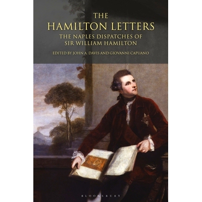 预订 The Hamilton Letters: The Naples Dispatches of Sir William Hamilton 汉密尔顿书信：威廉 汉密尔顿爵士的那不勒斯派遣: