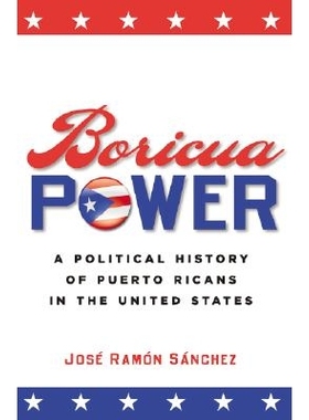 预订 Boricua Power: A Political History of Puerto Ricans in the United States: 9780814798485