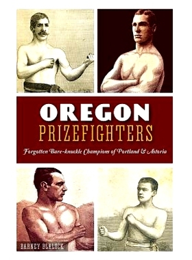 预订 Oregon Prizefighters: Forgotten Bare-Knuckle Champions of Portland & Astoria: 9781540214010