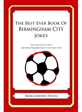 预订 The Best Ever Book of Birmingham City Jokes: Lots and Lots of Jokes Specially Repurposed for You-Know-Who: 97814905