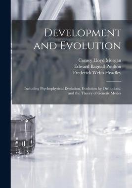 [预订]Development and Evolution: Including Psychophysical Evolution, Evolution by Orthoplasy, and the Theo 9781016686938