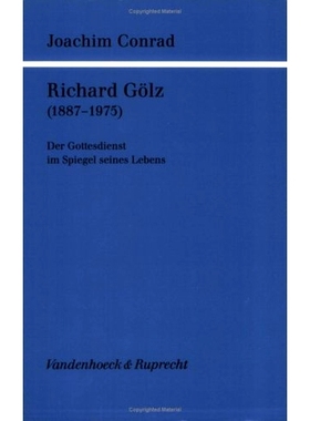 预订 Richard Gölz (1887–1975): Der Gottesdienst im Spiegel seines Lebens 理查德·戈尔兹（Richard Gölz，1887-1975）：