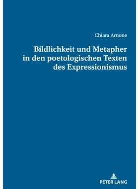 预订 Bildlichkeit und Metapher in den poetologischen Texten des Expressionismus: 9783034346368