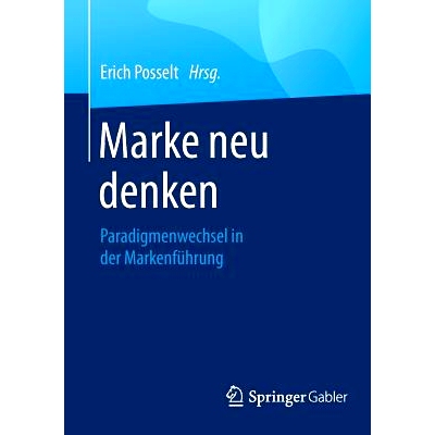 预订 Marke neu denken: Paradigmenwechsel in der Markenführung: 9783658110949
