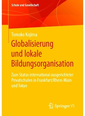 预订 Globalisierung und lokale Bildungsorganisation: Zum Status international ausgerichteter Privatschulen in Frankfurt/