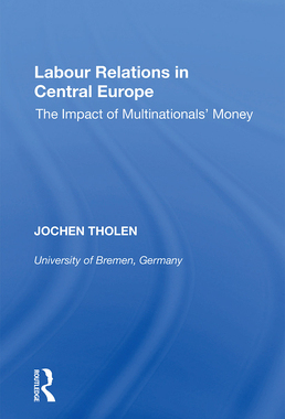 [预订]Labour Relations in Central Europe: The Impact of Multinationals’ Money