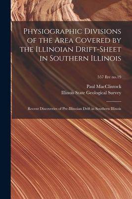 [预订]Physiographic Divisions of the Area Covered by the Illinoian Drift-sheet in Southern Illinois: Recen 9781015050952