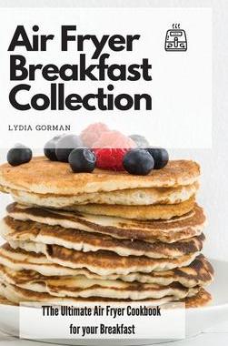 [预订]Air Fryer Breakfast Collection: The Ultimate Air Fryer Cookbook for your Breakfast 9781802770025