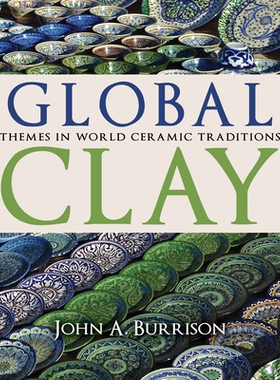 预订 Global Clay: Themes in World Ceramic Traditions 全球粘土：世界陶瓷传统主题: 9780253031884