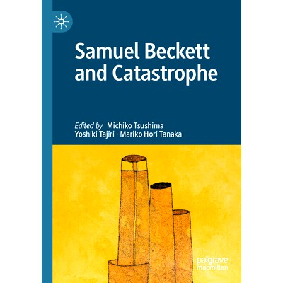 预订 Samuel Beckett and Catastrophe 塞缪尔·贝克特与大灾难: 9783031083709