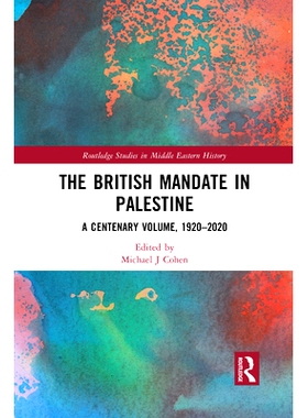 预订 The British Mandate in Palestine: A Centenary Volume, 1920–2020 英国在巴勒斯坦的托管 百年纪念卷 1920-2020: 9781032