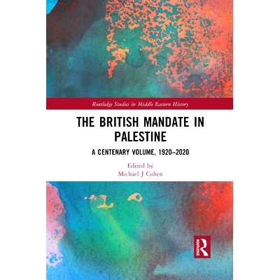预订 The British Mandate in Palestine: A Centenary Volume, 1920–2020 英国在巴勒斯坦的托管 百年纪念卷 1920-2020: 9781032