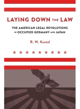 预订 Laying Down the Law: The American Legal Revolutions in Occupied Germany and Japan 放下法律-美国在德国和日本的法律革