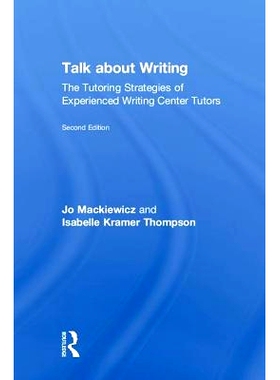 预订 Talk about Writing: The Tutoring Strategies of Experienced Writing Center Tutors 谈写作：有经验写作*导师的辅导策略: