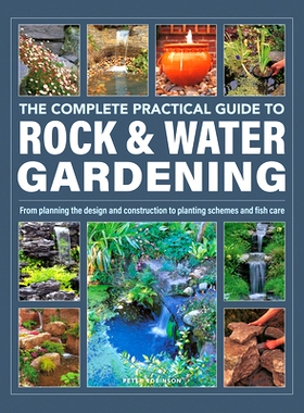 预订 The Complete Practical Guide to Rock & Water Gardening: From Planning the Design and Construction to Planting Schem