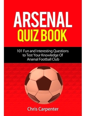 预订 Arsenal Quiz Book: 101 Questions That Will Test Your Knowledge of the Gunners.: 9781973539117