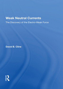 【预订】Weak Neutral Currents: The Discovery of the Electro-Weak Force