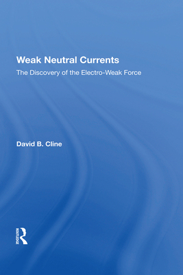 【预订】Weak Neutral Currents: The Discovery of the Electro-Weak Force
