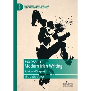 现代爱尔兰写作中 9783030374150 Modern Spirit and Writing Irish 过剩：精神与剩余 预订 Surplus Excess