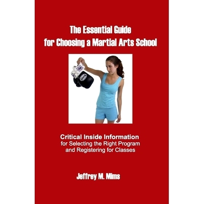 预订 The Essential Guide for Choosing a Martial Arts School: Critical Inside Information for Selecting the Right Program