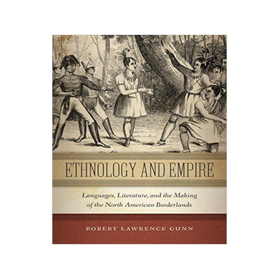 [预订]Ethnology and Empire : Languages, Literature, and the Making of the North American Borderlands 9781479842582