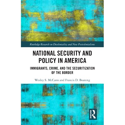 预订 National Security and Policy in America: Immigrants, Crime, and the Securitization of the Border 美国国家安全与政策