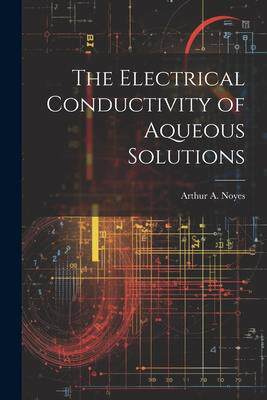 [预订]The Electrical Conductivity of Aqueous Solutions 9781021944351