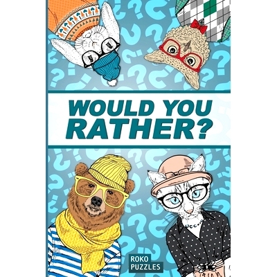 预订 Would You Rather?: Funny, gross, silly, awkward and outrageously challenging scenarios designed to get you talking