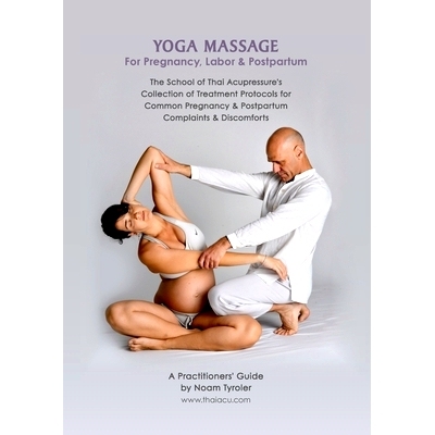 预订 Yoga Massage for Pregnancy, Labor & Postpartum: The School of Thai Acupressure’s Collection of Treatment Protocols