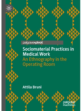 预订 Sociomaterial Practices in Medical Work: An Ethnography in the Operating Room