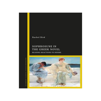 [预订]Sophrosune in the Greek Novel: Reading Reactions to Desire 9781350108646