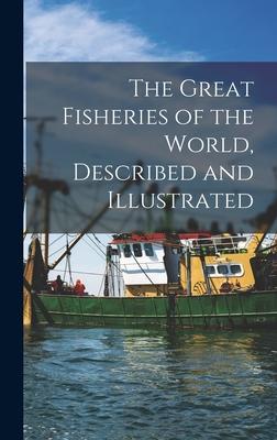 [预订]The Great Fisheries of the World, Described and Illustrated 9781013894794