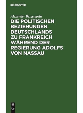 预订 Die politischen Beziehungen Deutschlands zu Frankreich während der Regierung Adolfs von Nassau: 9783111107295