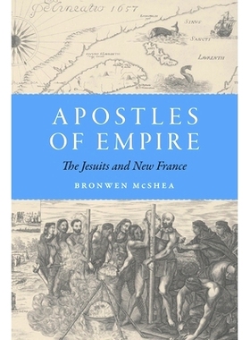 预订 Apostles of Empire: The Jesuits and New France: 9781496229083