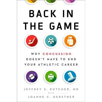预订 Back in the Game Why Concussion Doesn’t Have to End Your Athletic Career 回归比赛:为什么脑震荡没有结束你的运动生