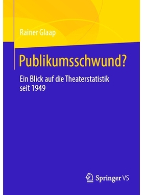 预订 Publikumsschwund?: Ein Blick Auf Die Theaterstatistik Seit 1949: 9783658443603