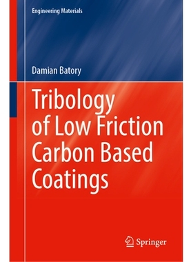 预订 Tribology of Low Friction Carbon Based Coatings 低摩擦碳基涂层的摩擦学: 9783031959783