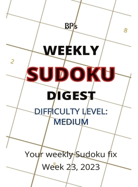 预订 Bp’s Weekly Sudoku Digest - Difficulty Medium - Week 23, 2023: 9798396745810