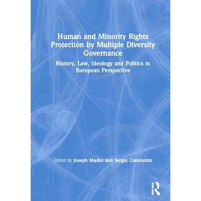 预订 Human and Minority Rights Protection by Multiple Diversity Governance: History, Law, Ideology and Politics in Europ