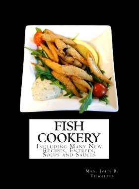预订 Fish Cookery: Including Many New Recipes, Entrees, Soups and Sauces: 9781978028340