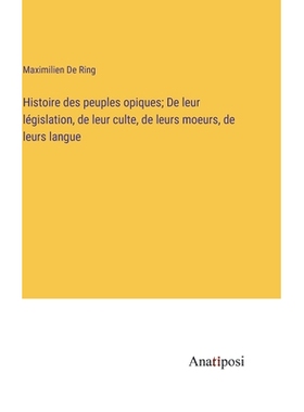 预订 Histoire des peuples opiques; De leur législation, de leur culte, de leurs moeurs, de leurs langue: 9783382739553