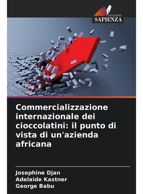 预订 Commercializzazione internazionale dei cioccolatini: il punto di vista di un’azienda africana: 9786209333453