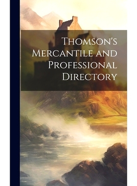 预订 Thomson’s Mercantile and Professional Directory: 9781021088314