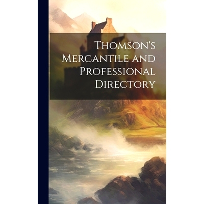 预订 Thomson’s Mercantile and Professional Directory: 9781021088314