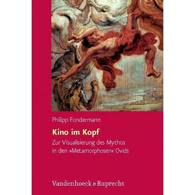 预订 Kino im Kopf: Zur Visualisierung des Mythos in den »Metamorphosen« Ovids 心灵中的电影：奥维德《变形记》中神话的视