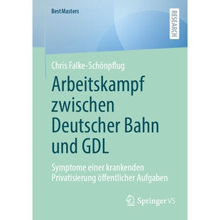 预订 Arbeitskampf Zwischen Deutscher Bahn Und Gdl: Symptome Einer Krankenden Privatisierung Öffentlicher Aufgaben: 9783