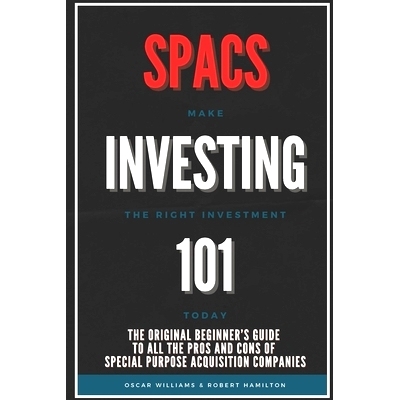 预订 Spacs Investing 101: The Original Beginner’s Guide to all the Pros and Cons of Special Purpose Acquisition Compani