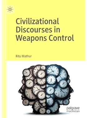 预订 Civilizational Discourses in Weapons Control 武器控制方面的文明话语: 9783030449452