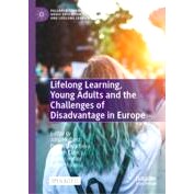 预订 Lifelong Learning, Young Adults and the Challenges of Disadvantage in Europe 终身学习、年轻人与欧洲弱势群体的挑战（